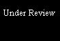 Text Box: Under Review